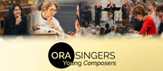 Free Opportunity - ORA Singers 2026 Young Composers