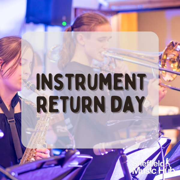 Return Instrument Instrument return day - Monday 28th July | Sheffield Music Hub